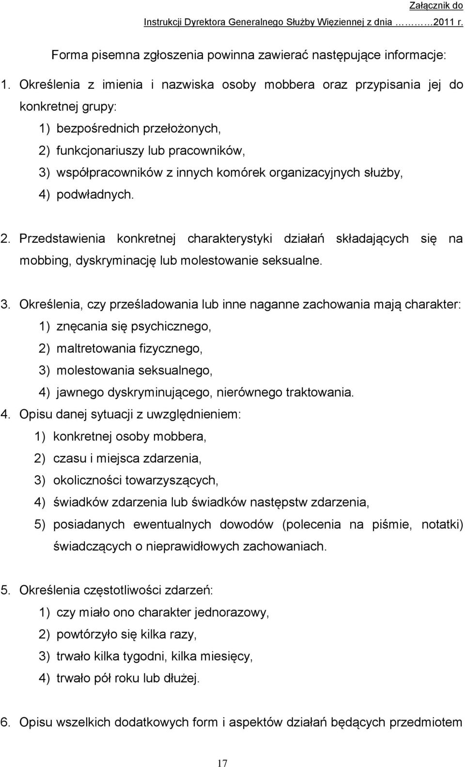 organizacyjnych służby, 4) podwładnych. 2. Przedstawienia konkretnej charakterystyki działań składających się na mobbing, dyskryminację lub molestowanie seksualne. 3.