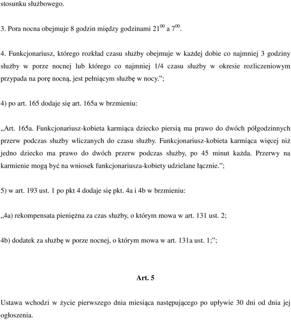 nocną, jest pełniącym służbę w nocy. ; 4) po art. 165 dodaje się art. 165a 