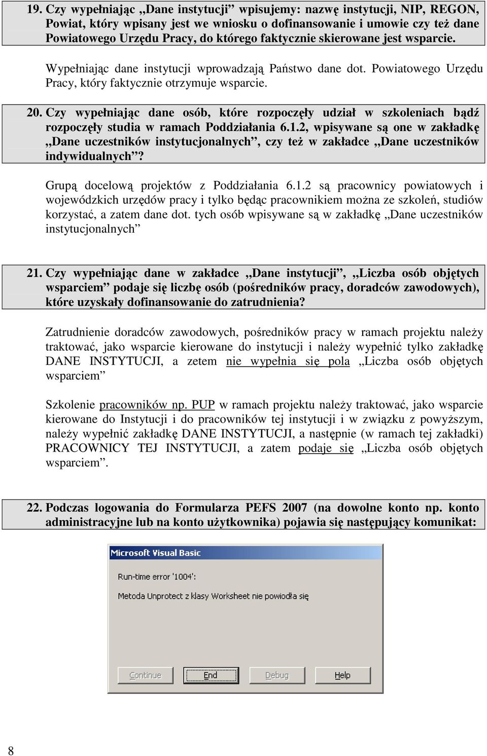 Czy wypełniając dane osób, które rozpoczęły udział w szkoleniach bądź rozpoczęły studia w ramach Poddziałania 6.1.
