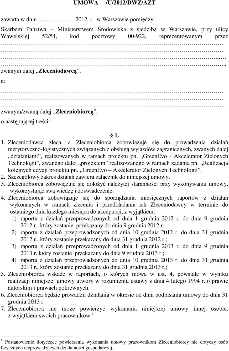 zwanym/zwaną dalej Zleceniobiorcą, o następującej treści: 1.