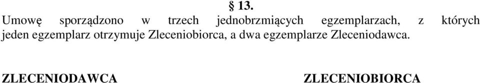 jeden egzemplarz otrzymuje Zleceniobiorca,