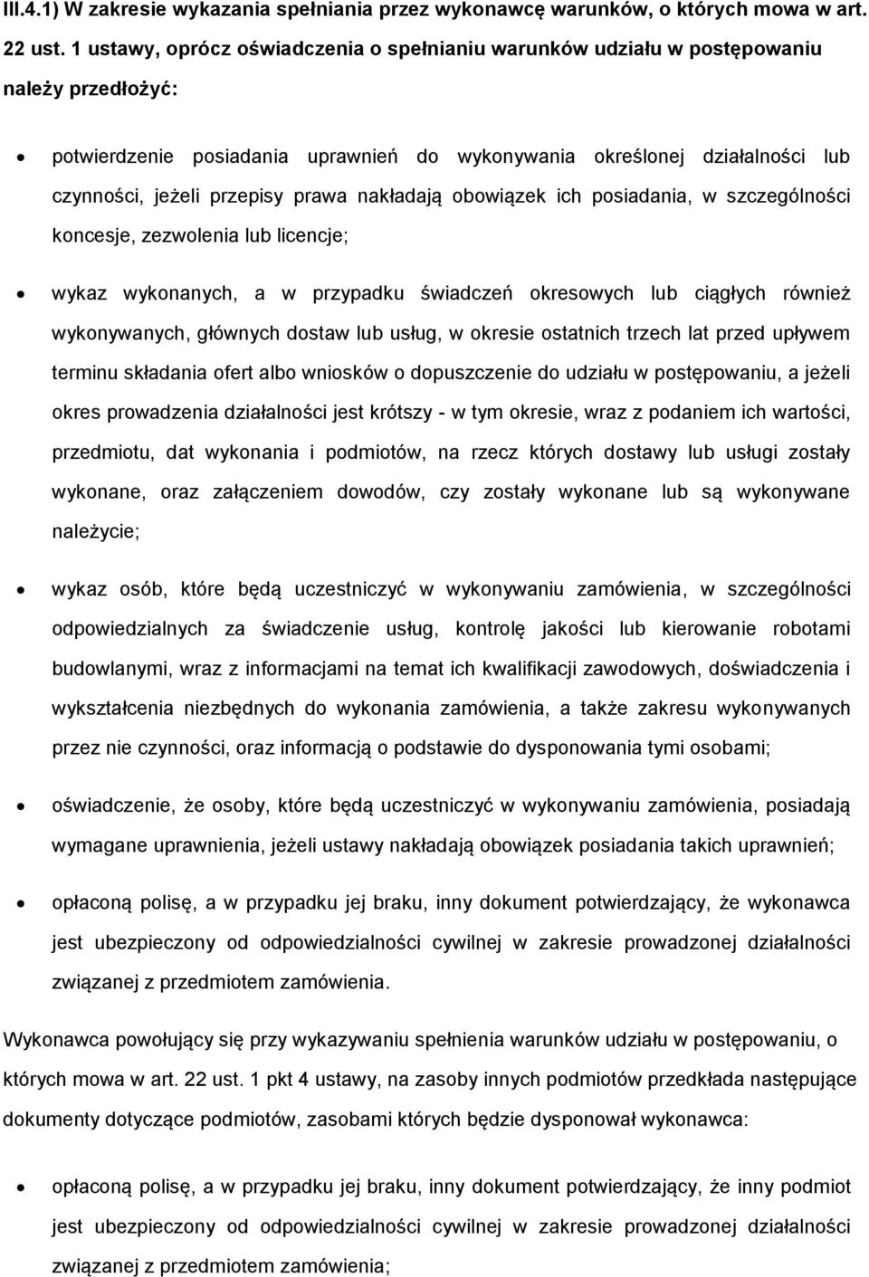 prawa nakładają obowiązek ich posiadania, w szczególności koncesje, zezwolenia lub licencje; wykaz wykonanych, a w przypadku świadczeń okresowych lub ciągłych również wykonywanych, głównych dostaw