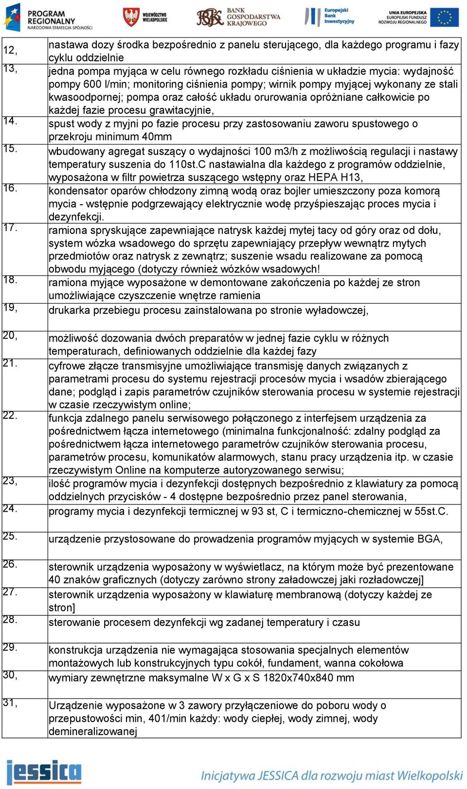 spust wody z myjni po fazie procesu przy zastosowaniu zaworu spustowego o przekroju minimum 40mm 15.