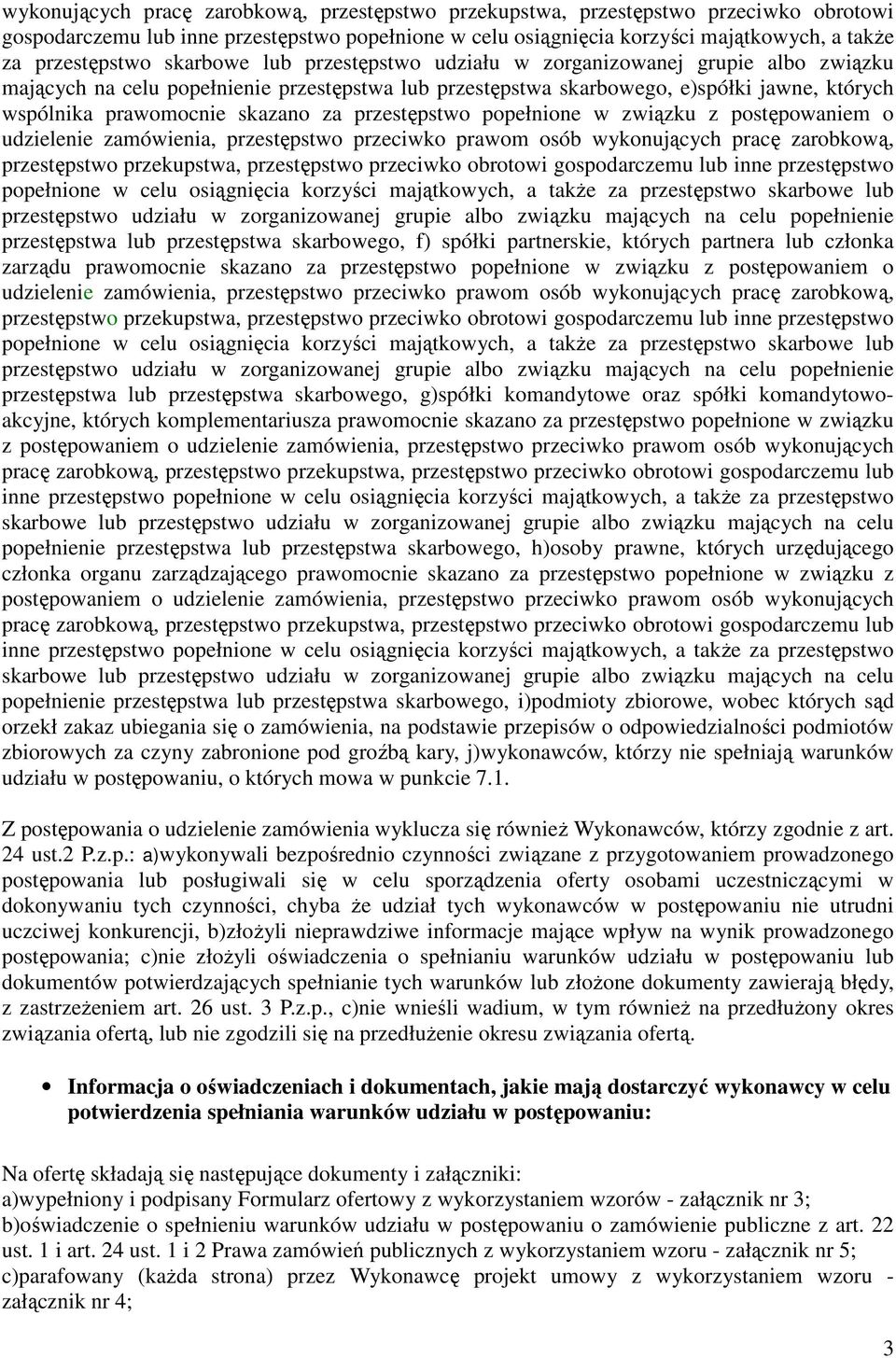 przestępstwo popełnione w związku z postępowaniem o udzielenie zamówienia, przestępstwo przeciwko prawom osób  skarbowe lub przestępstwo udziału w zorganizowanej grupie albo związku mających na celu