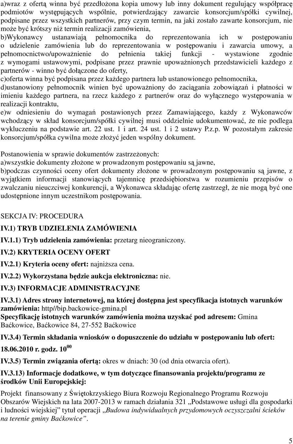postępowaniu o udzielenie zamówienia lub do reprezentowania w postępowaniu i zawarcia umowy, a pełnomocnictwo/upowaŝnienie do pełnienia takiej funkcji - wystawione zgodnie z wymogami ustawowymi,
