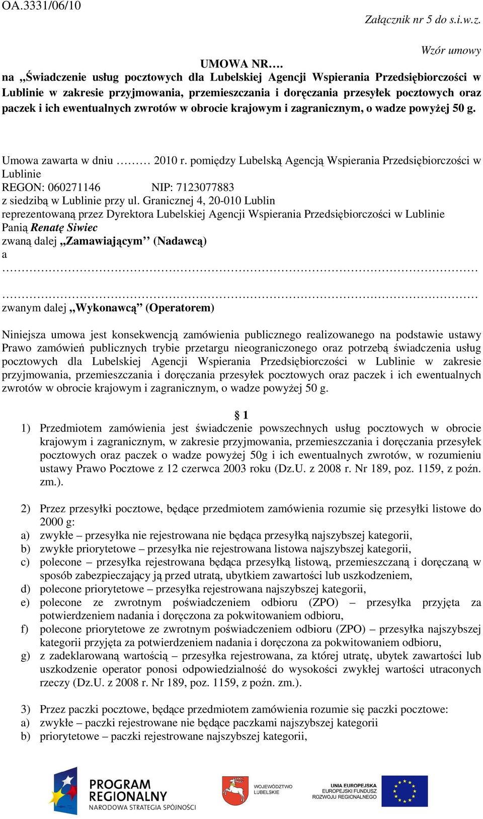 ewentualnych zwrotów w obrocie krajowym i zagranicznym, o wadze powyŝej 50 g. Umowa zawarta w dniu 2010 r.