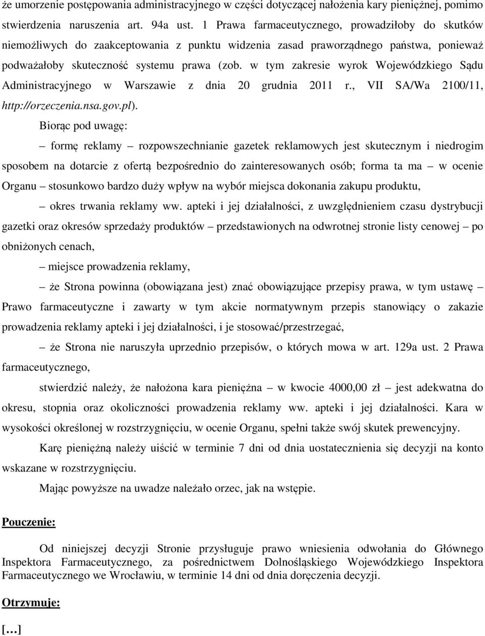 w tym zakresie wyrok Wojewódzkiego Sądu Administracyjnego w Warszawie z dnia 20 grudnia 2011 r., VII SA/Wa 2100/11, http://orzeczenia.nsa.gov.pl).