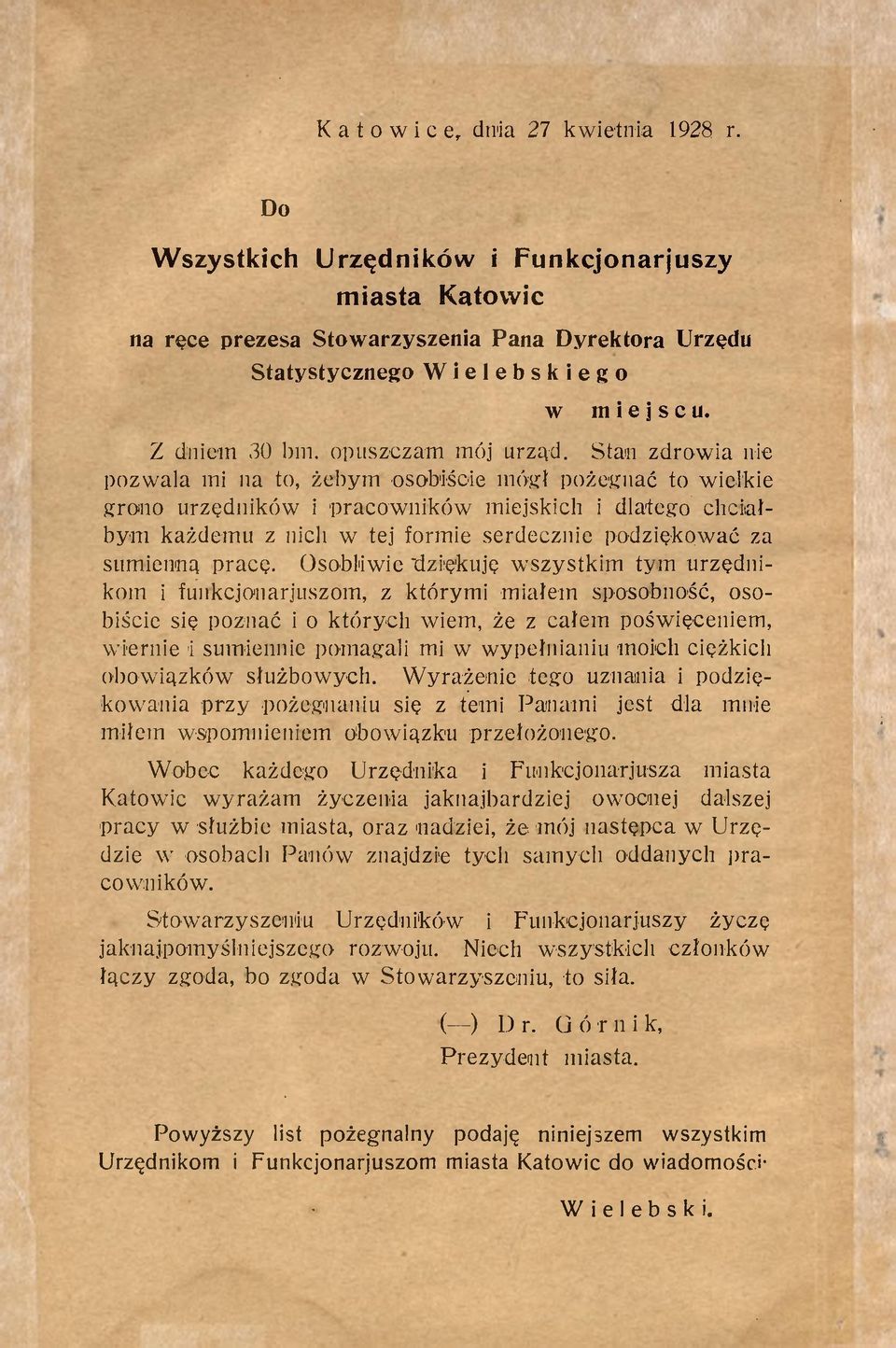 Stan zdrowia nie pozwala mi na to, żebym osobiście mógł pożegnać to wielkie grono urzędników i pracowników miejskich i dlatego chciałbym każdemu z nich w tej formie serdecznie podziękować za sumienną