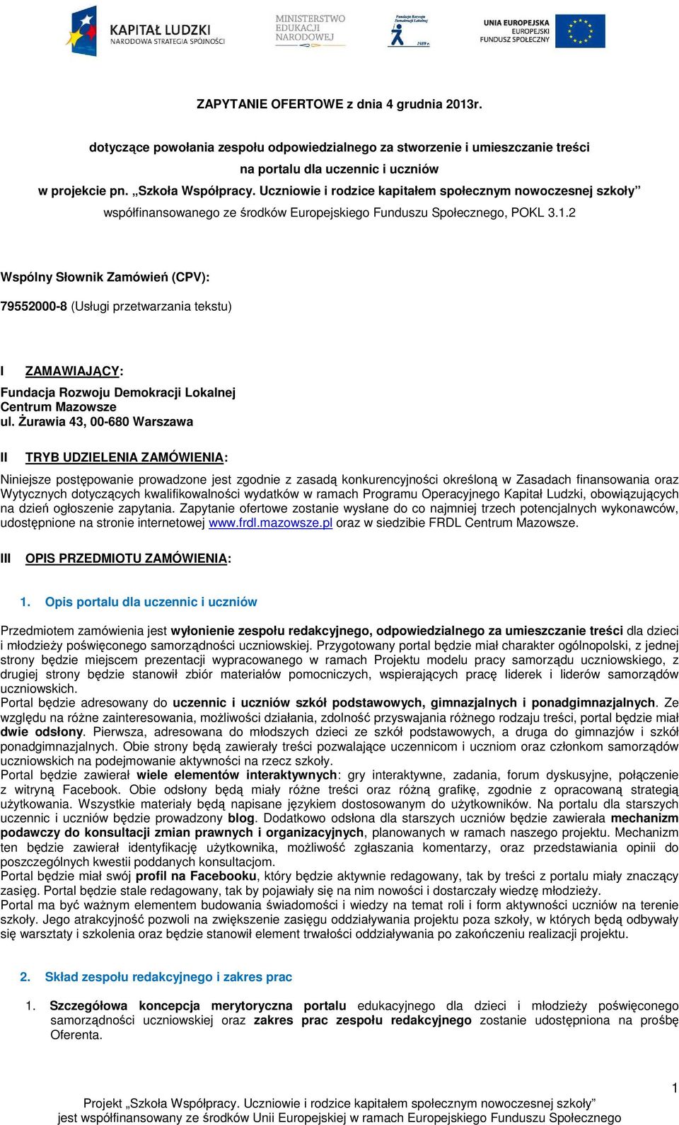 2 Wspólny Słownik Zamówień (CPV): 79552000-8 (Usługi przetwarzania tekstu) I ZAMAWIAJĄCY: Fundacja Rozwoju Demokracji Lokalnej Centrum Mazowsze ul.