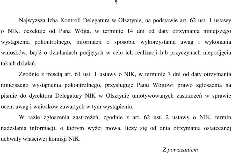 podjętych w celu ich realizacji lub przyczynach niepodjęcia takich działań. Zgodnie z treścią art. 61 ust.