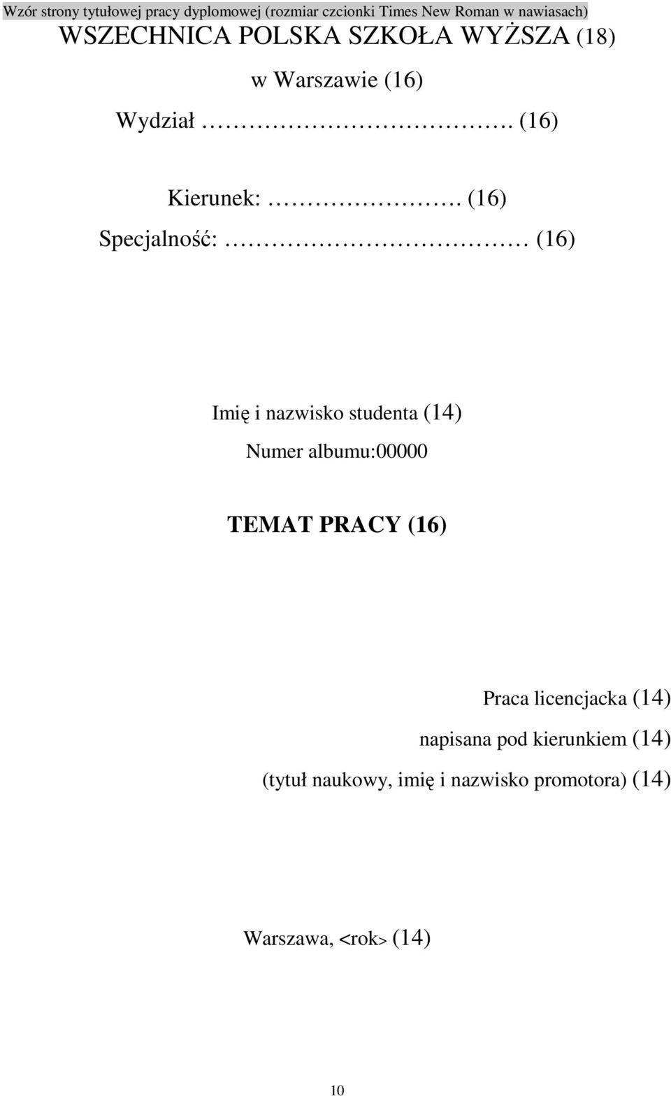 (16) Specjalność: (16) Imię i nazwisko studenta (14) Numer albumu:00000 TEMAT PRACY (16) Praca