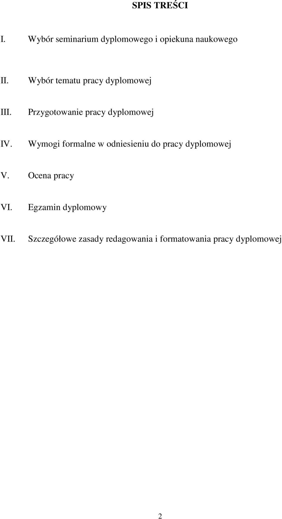 Wymogi formalne w odniesieniu do pracy dyplomowej V. Ocena pracy VI.