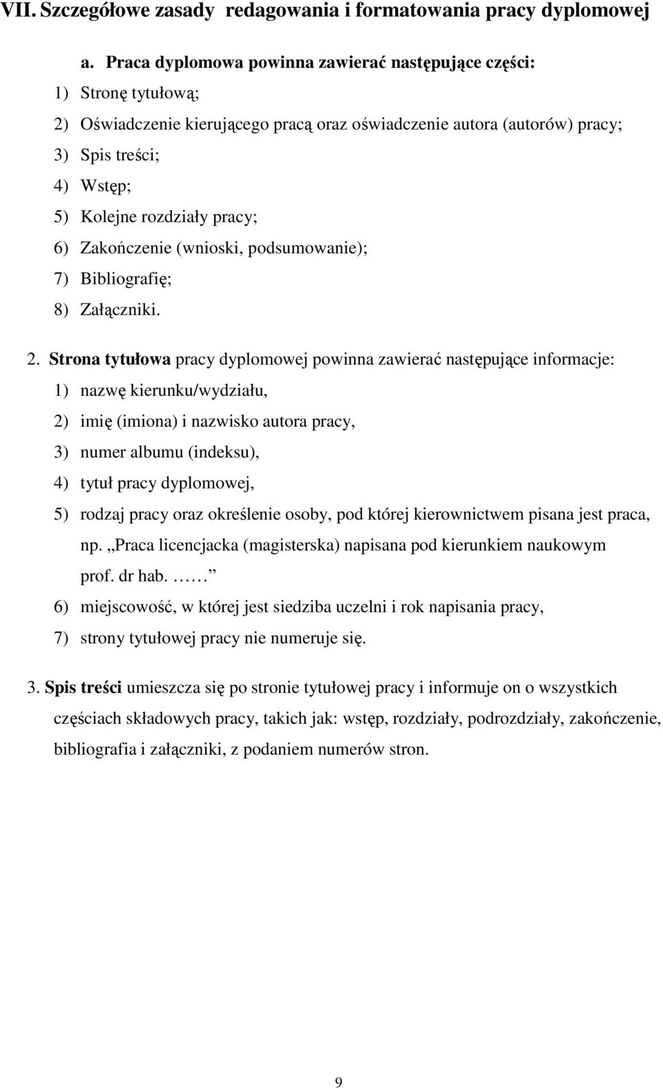 pracy; 6) Zakończenie (wnioski, podsumowanie); 7) Bibliografię; 8) Załączniki. 2.