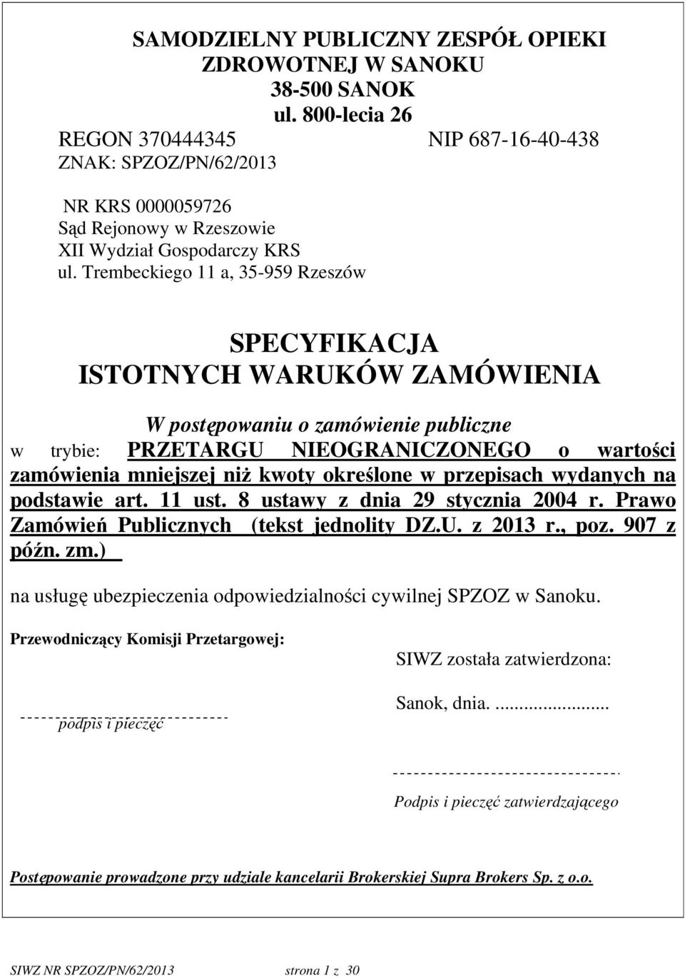 Trembeckiego 11 a, 35-959 Rzeszów SPECYFIKACJA ISTOTNYCH WARUKÓW ZAMÓWIENIA W postępowaniu o zamówienie publiczne w trybie: PRZETARGU NIEOGRANICZONEGO o wartości zamówienia mniejszej niż kwoty