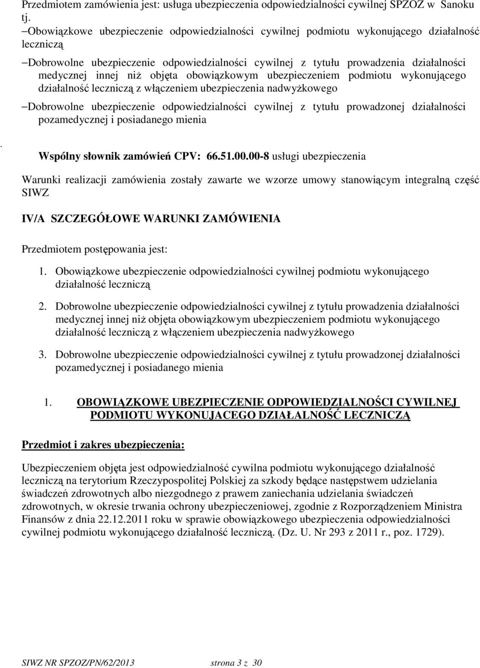 niż objęta obowiązkowym ubezpieczeniem podmiotu wykonującego działalność leczniczą z włączeniem ubezpieczenia nadwyżkowego Dobrowolne ubezpieczenie odpowiedzialności cywilnej z tytułu prowadzonej