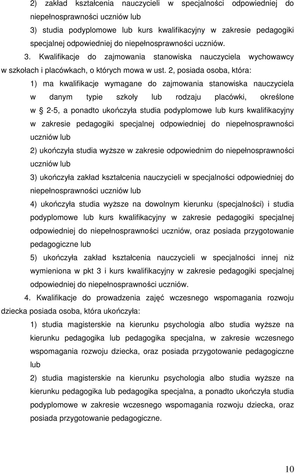 2, posiada osoba, która: 1) ma kwalifikacje wymagane do zajmowania stanowiska nauczyciela w danym typie szkoły lub rodzaju placówki, określone w 2-5, a ponadto ukończyła studia podyplomowe lub kurs