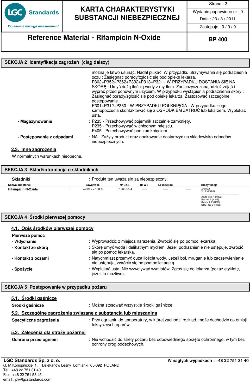 W przypadku wystąpienia podraŝnienia skóry : Zasięgnąć porady/zgłosić się pod opiekę lekarza. Zastosować szczególne postępowanie.