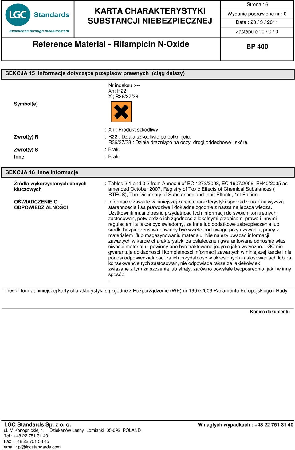 2 from Annex 6 of EC 1272/2008, EC 1907/2006, EH40/2005 as kluczowych amended October 2007, Registry of Toxic Effects of Chemical Substances ( RTECS), The Dictionary of Substances and their Effects,