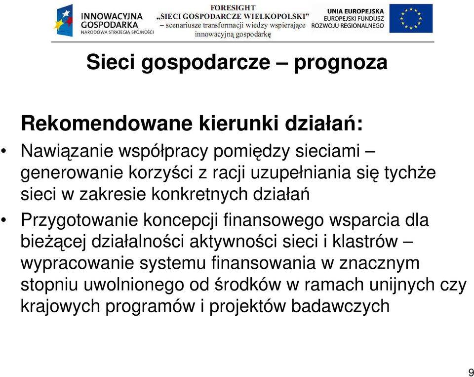 koncepcji finansowego wsparcia dla bieżącej działalności aktywności sieci i klastrów wypracowanie systemu