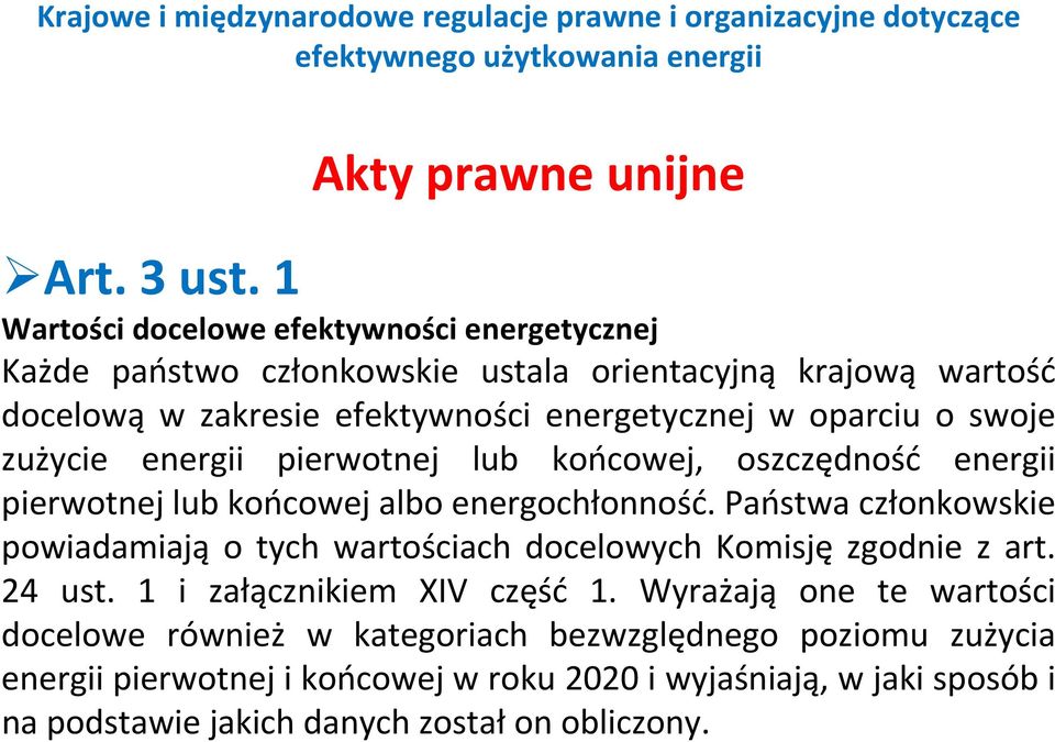 oparciu o swoje zużycie energii pierwotnej lub końcowej, oszczędność energii pierwotnej lub końcowej albo energochłonność.