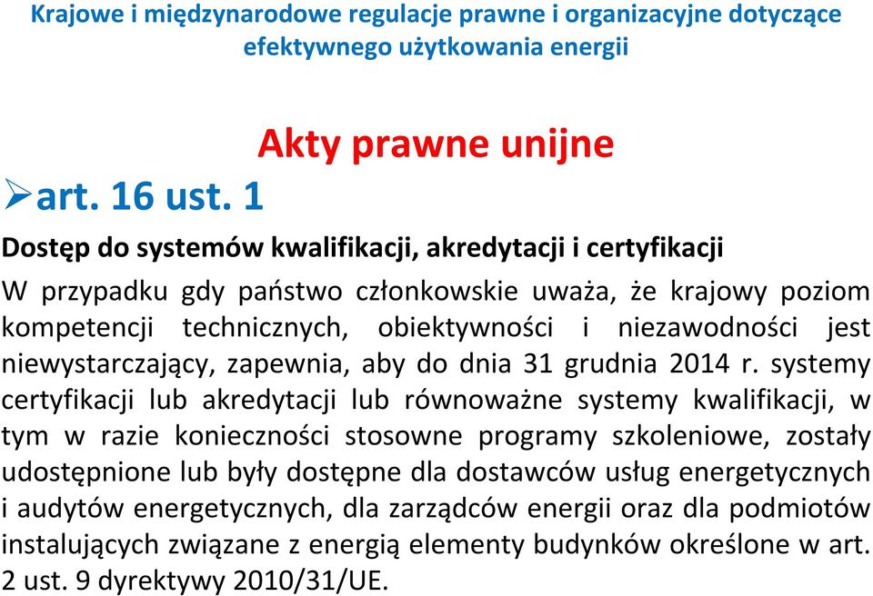 obiektywności i niezawodności jest niewystarczający, zapewnia, aby do dnia 31 grudnia 2014 r.