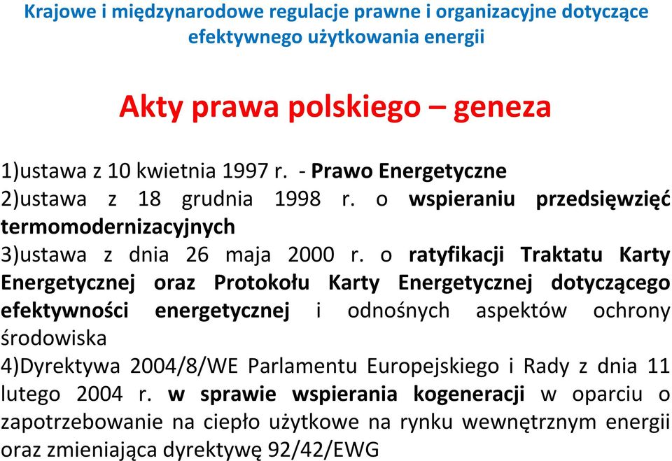 o ratyfikacji Traktatu Karty Energetycznej oraz Protokołu Karty Energetycznej dotyczącego efektywności energetycznej i odnośnych aspektów