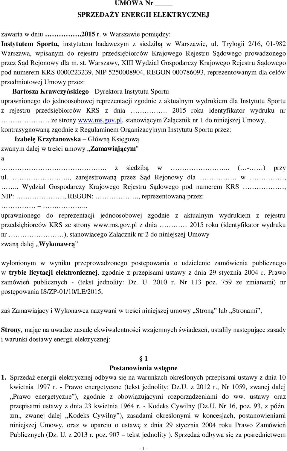 Warszawy, XIII Wydział Gospodarczy Krajowego Rejestru Sądowego pod numerem KRS 0000223239, NIP 5250008904, REGON 000786093, reprezentowanym dla celów przedmiotowej Umowy przez: Bartosza