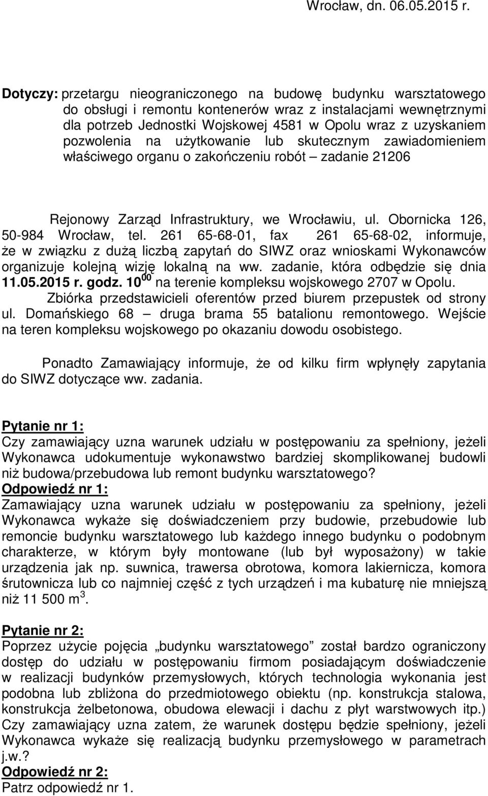 pozwolenia na użytkowanie lub skutecznym zawiadomieniem właściwego organu o zakończeniu robót zadanie 21206 Rejonowy Zarząd Infrastruktury, we Wrocławiu, ul. Obornicka 126, 50-984 Wrocław, tel.