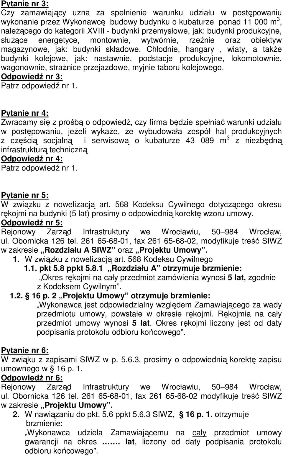 Chłodnie, hangary, wiaty, a także budynki kolejowe, jak: nastawnie, podstacje produkcyjne, lokomotownie, wagonownie, strażnice przejazdowe, myjnie taboru kolejowego.