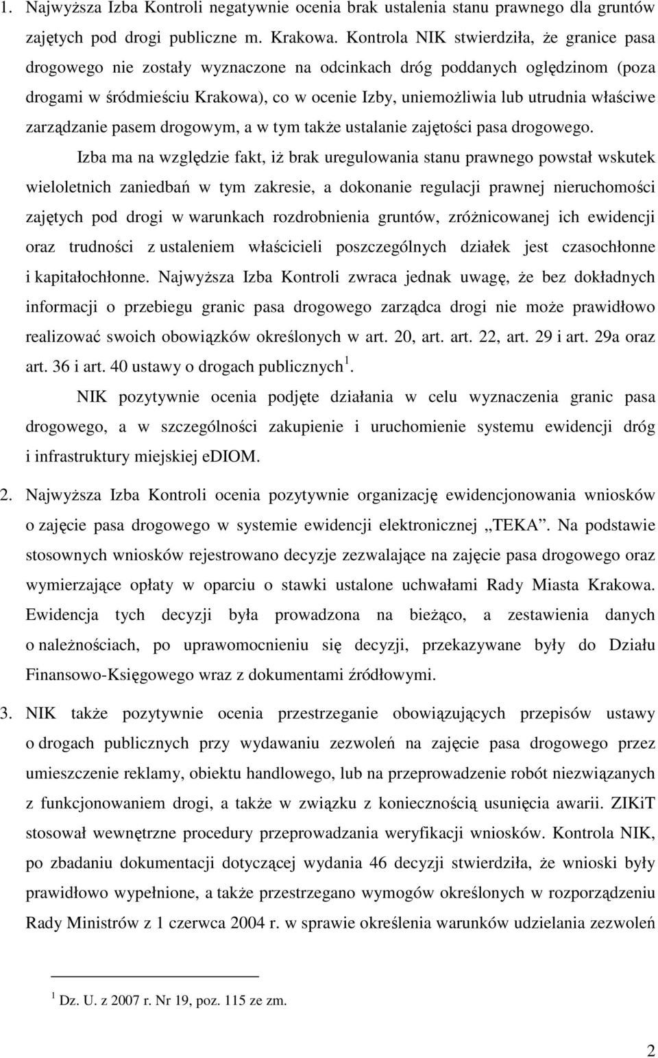 właściwe zarządzanie pasem drogowym, a w tym takŝe ustalanie zajętości pasa drogowego.