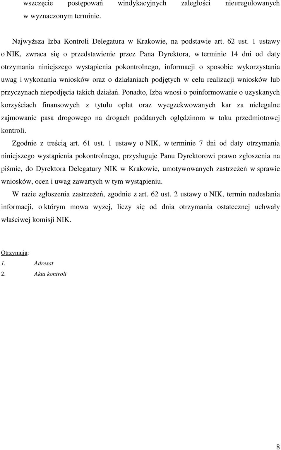 wniosków oraz o działaniach podjętych w celu realizacji wniosków lub przyczynach niepodjęcia takich działań.