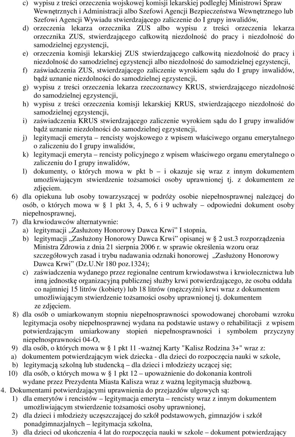 niezdolność do samodzielnej egzystencji, e) orzeczenia komisji lekarskiej ZUS stwierdzającego całkowitą niezdolność do pracy i niezdolność do samodzielnej egzystencji albo niezdolność do samodzielnej