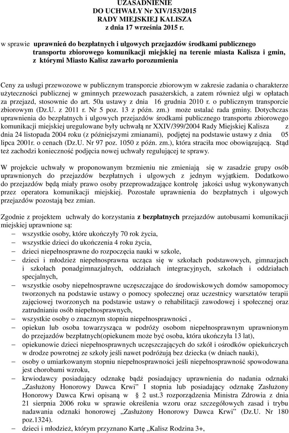 porozumienia Ceny za usługi przewozowe w publicznym transporcie zbiorowym w zakresie zadania o charakterze użyteczności publicznej w gminnych przewozach pasażerskich, a zatem również ulgi w opłatach