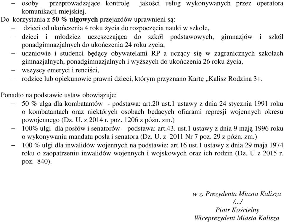 ponadgimnazjalnych do ukończenia 24 roku życia, uczniowie i studenci będący obywatelami RP a uczący się w zagranicznych szkołach gimnazjalnych, ponadgimnazjalnych i wyższych do ukończenia 26 roku