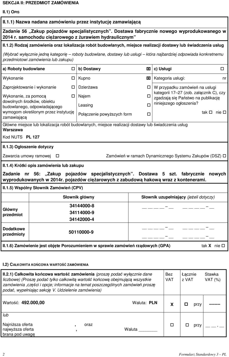 2) Rodzaj zamówienia oraz lokalizacja robót budowlanych, miejsce realizacji dostawy świadczenia usług (Wybrać wyłącznie jedną kategorię roboty budowlane, dostawy usługi która najbardziej odpowiada