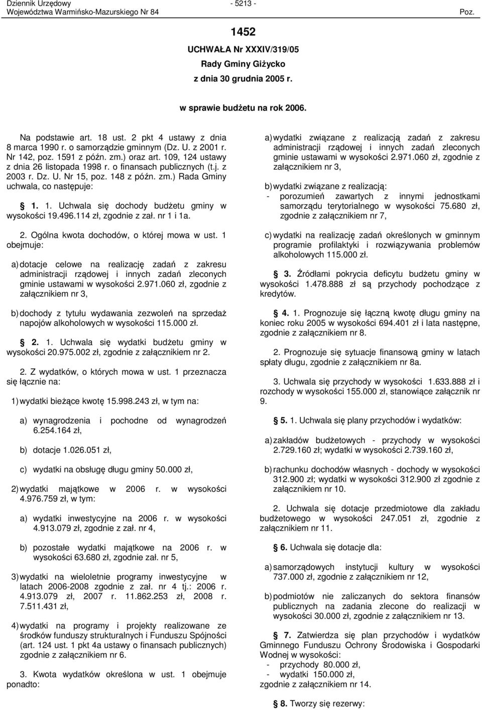 496.114 zł, zgodnie z zał. nr 1 i 1a. 2. Ogólna kwota dochodów, o której mowa w ust.