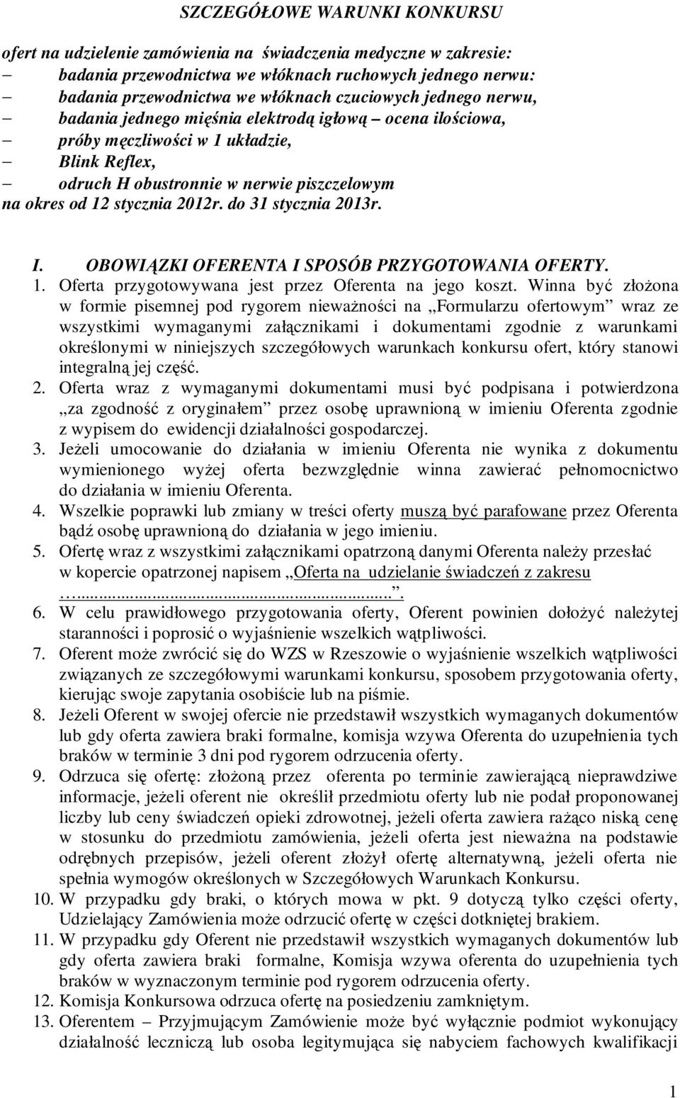 do 31 stycznia 2013r. I. OBOWIĄZKI OFERENTA I SPOSÓB PRZYGOTOWANIA OFERTY. 1. Oferta przygotowywana jest przez Oferenta na jego koszt.