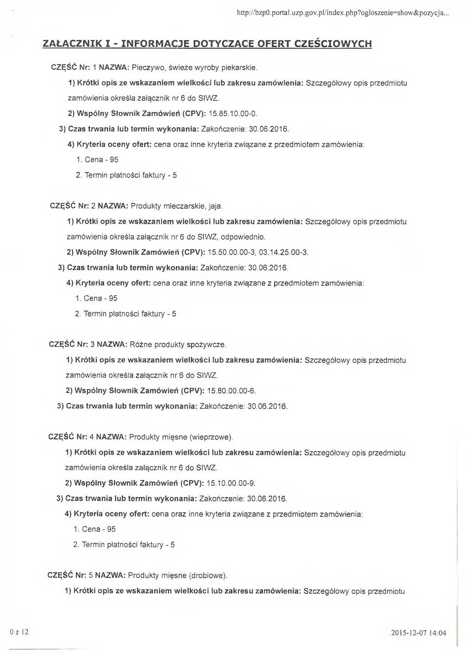 CZĘŚĆ Nr: 2 NAZWA: Produkty mleczarskie, jaja. zamówienia określa załącznik nr 6 do SIWZ, odpowiednio. 2) Wspólny Słownik Zamówień (CPV): 15.50.00.00-3, 03.14.25.