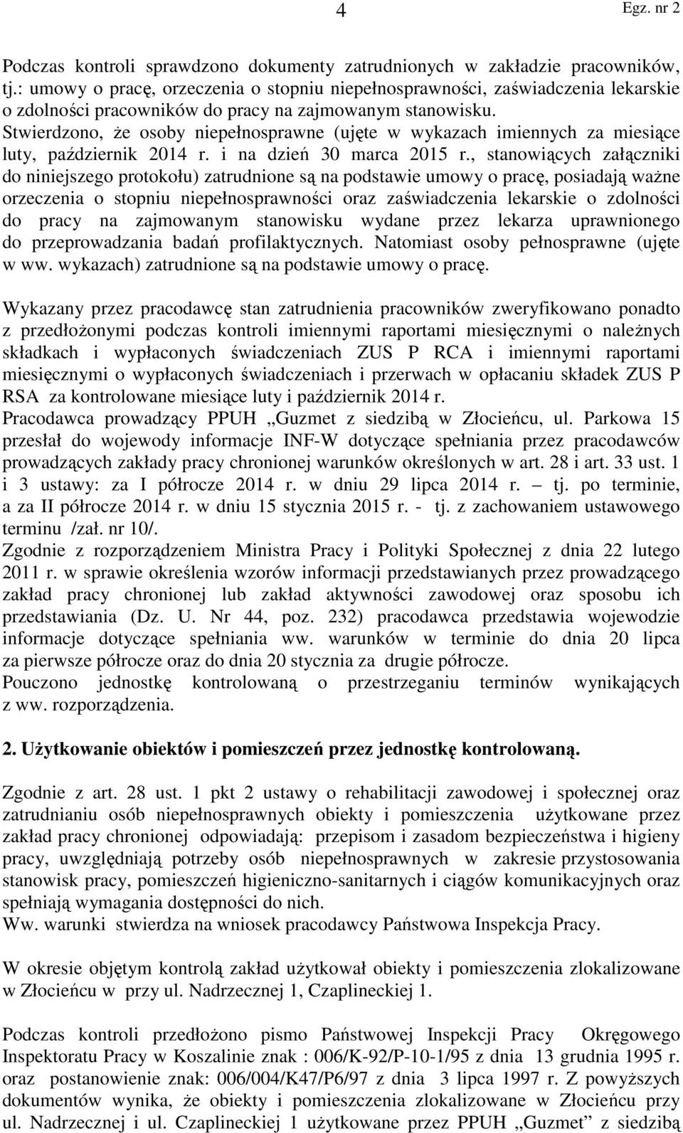 Stwierdzono, że osoby niepełnosprawne (ujęte w wykazach imiennych za miesiące luty, październik 2014 r. i na dzień 30 marca 2015 r.