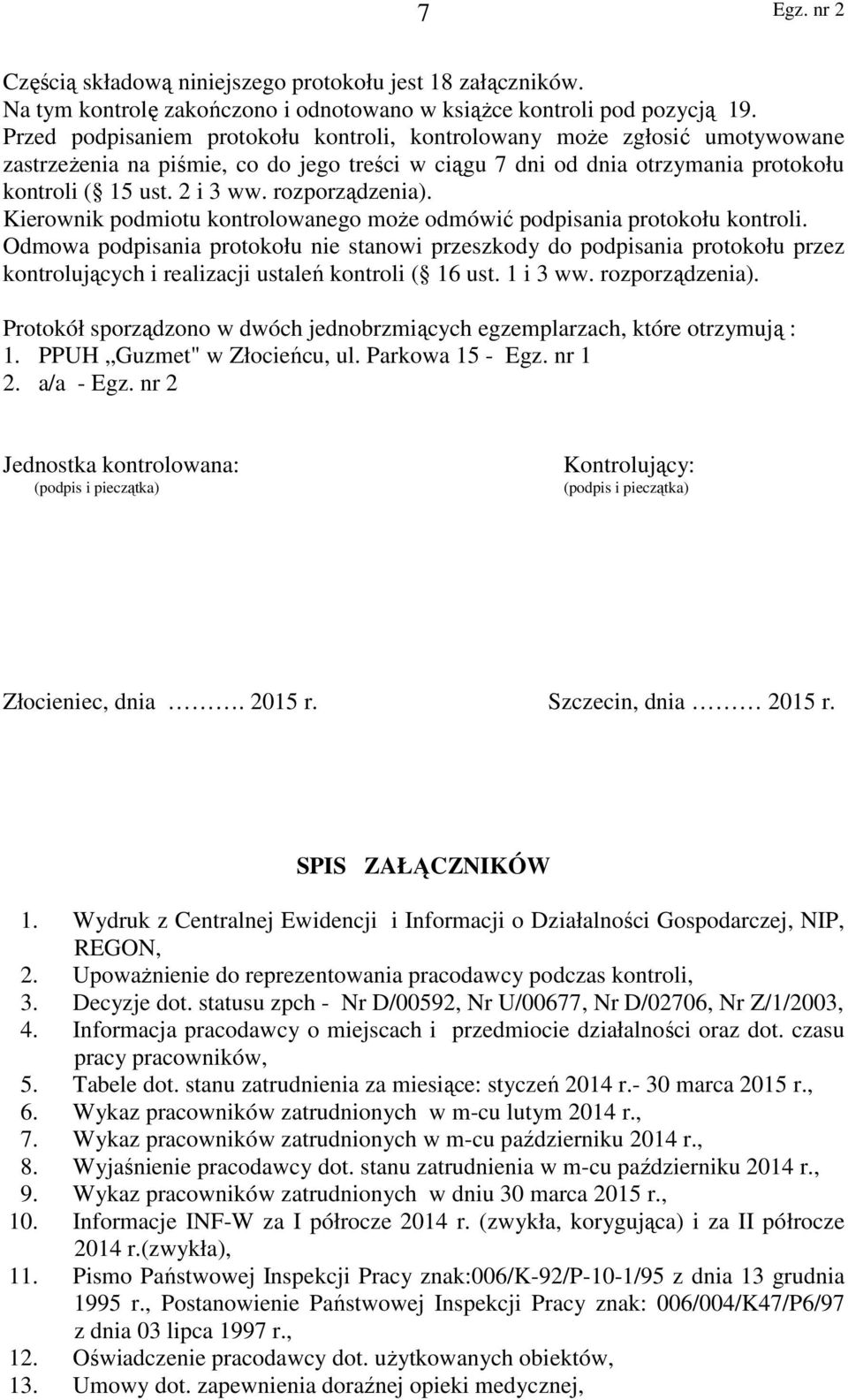 rozporządzenia). Kierownik podmiotu kontrolowanego może odmówić podpisania protokołu kontroli.