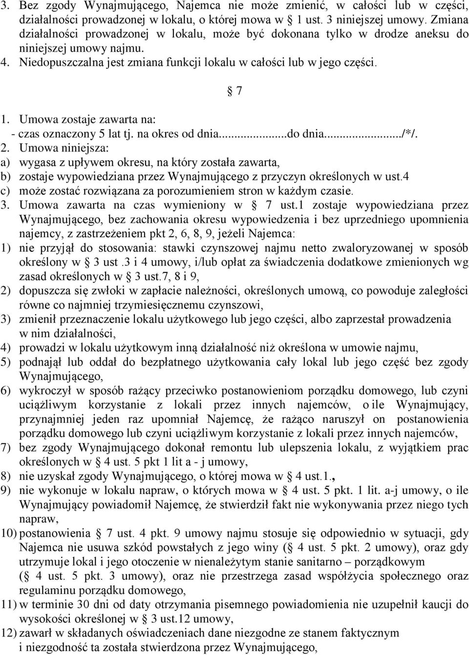 Umowa zostaje zawarta na: - czas oznaczony 5 lat tj. na okres od dnia...do dnia.../*/. 2.