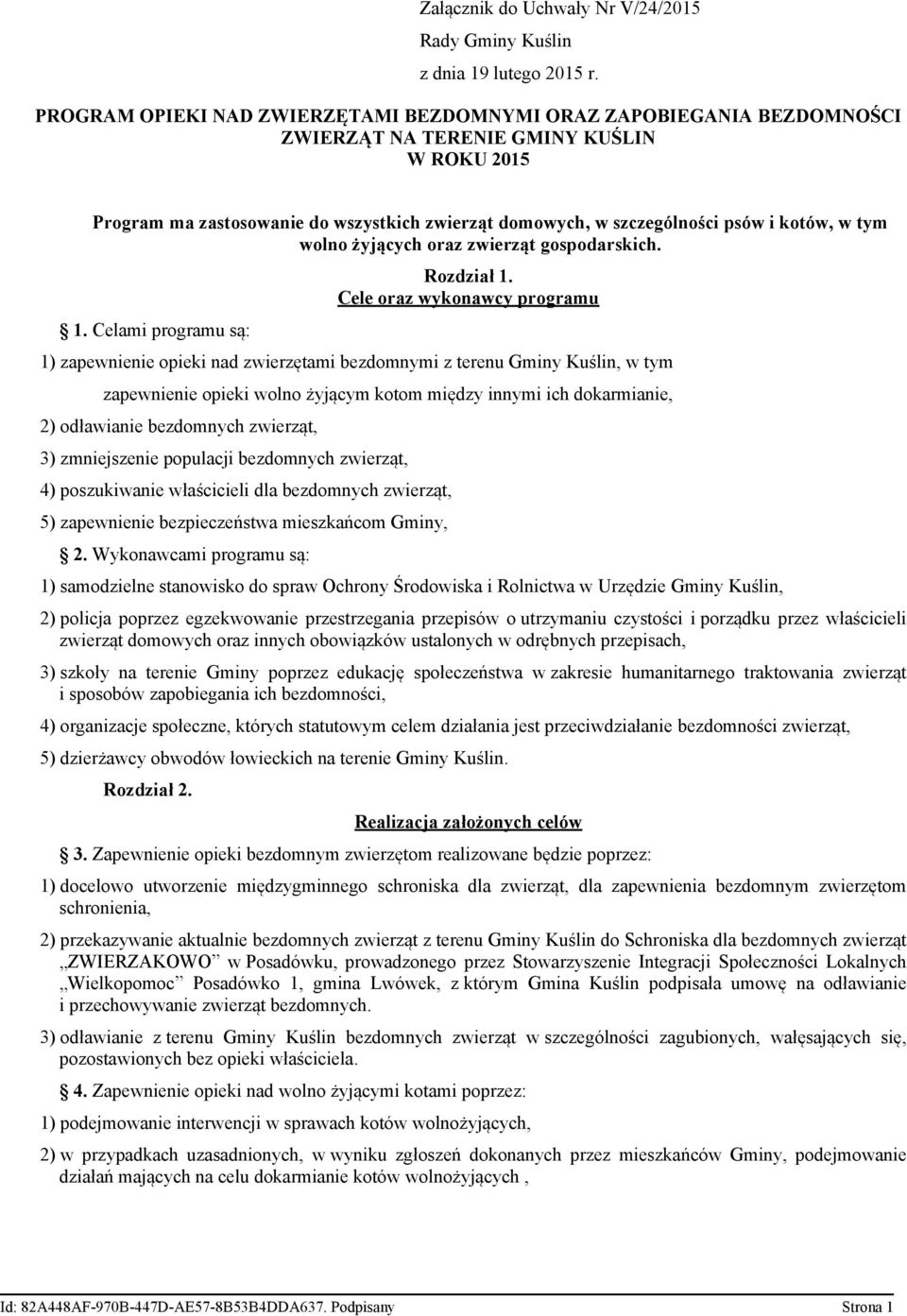 kotów, w tym wolno żyjących oraz zwierząt gospodarskich. 1. Celami programu są: Rozdział 1.