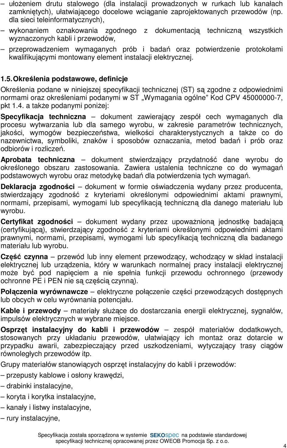 protokołami kwalifikującymi montowany element instalacji elektrycznej. 1.5.