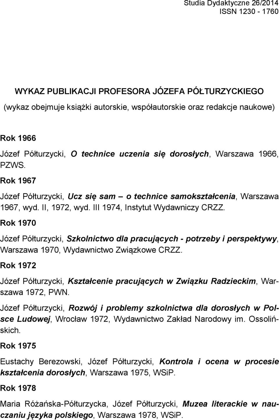 Rok 1970 Józef Półturzycki, Szkolnictwo dla pracujących - potrzeby i perspektywy, Warszawa 1970, Wydawnictwo Związkowe CRZZ.