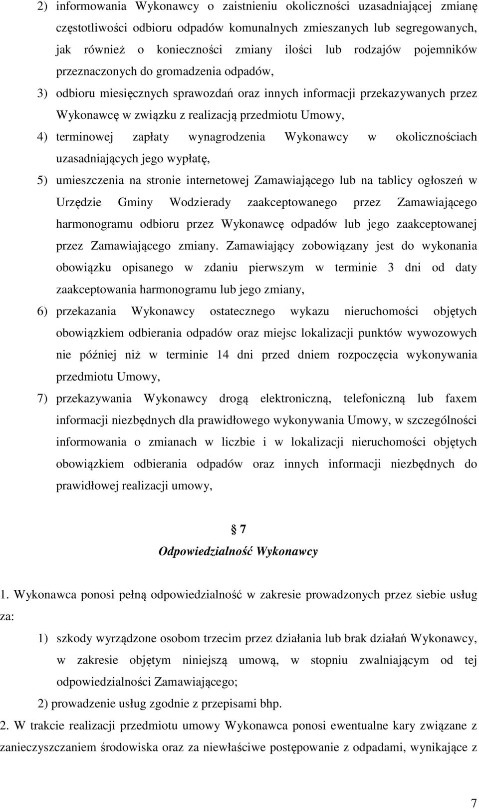 terminowej zapłaty wynagrodzenia Wykonawcy w okolicznościach uzasadniających jego wypłatę, 5) umieszczenia na stronie internetowej Zamawiającego lub na tablicy ogłoszeń w Urzędzie Gminy Wodzierady