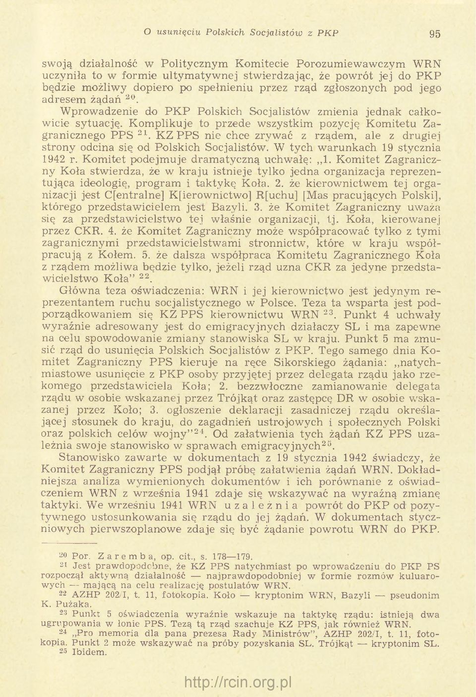 K om plikuje to przede w szystkim pozycję K o m itetu Zagranicznego P P S 21. K Z P P S nie chce zryw ać z rządem, ale z drugiej stro n y odcina się od P olskich Socjalistów.
