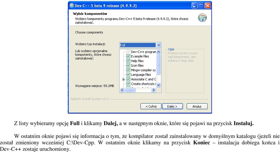 W ostatnim oknie pojawi się informacja o tym, Ŝe kompilator został zainstalowany w