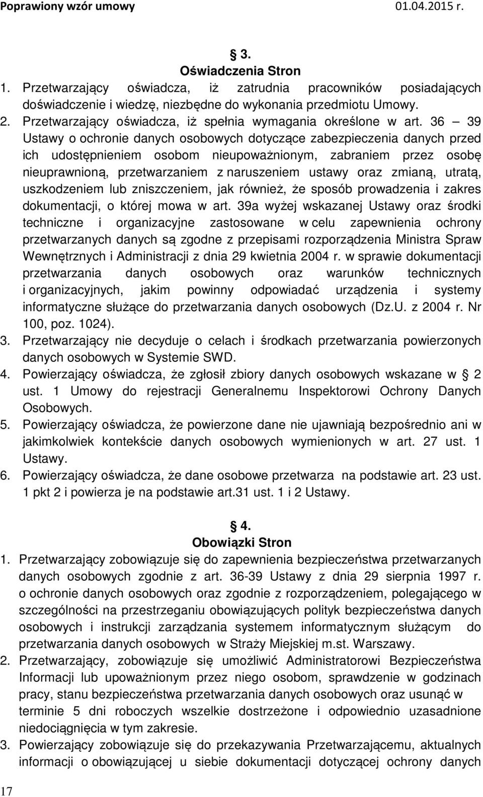 36 39 Ustawy o ochronie danych osobowych dotyczące zabezpieczenia danych przed ich udostępnieniem osobom nieupoważnionym, zabraniem przez osobę nieuprawnioną, przetwarzaniem z naruszeniem ustawy oraz