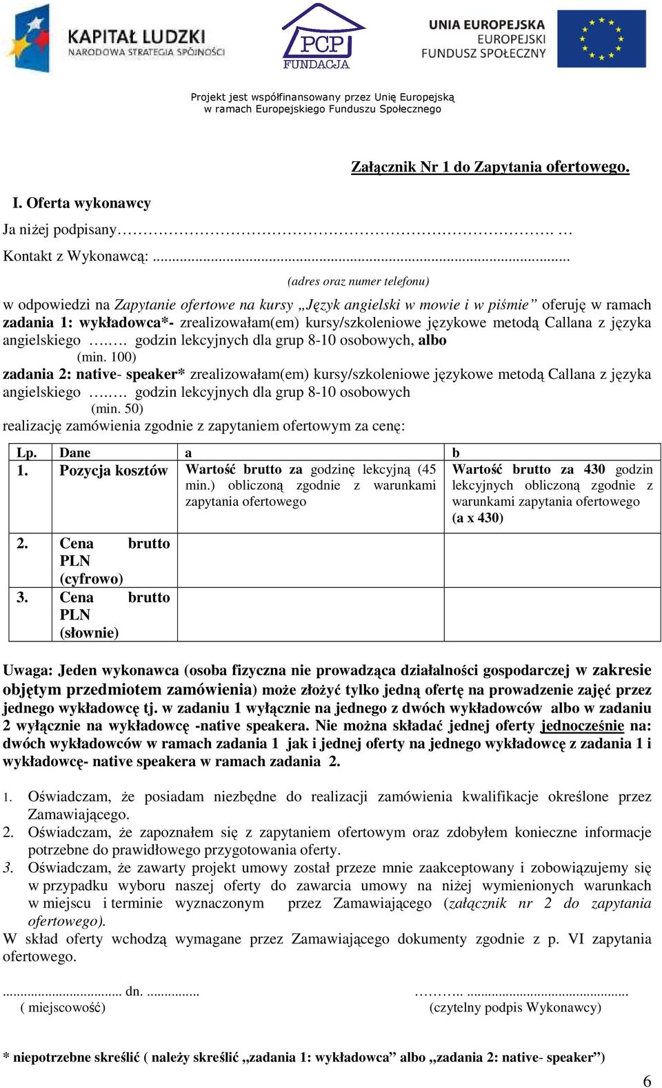 metodą Callana z języka angielskiego.. godzin lekcyjnych dla grup 8-10 osobowych, albo (min.