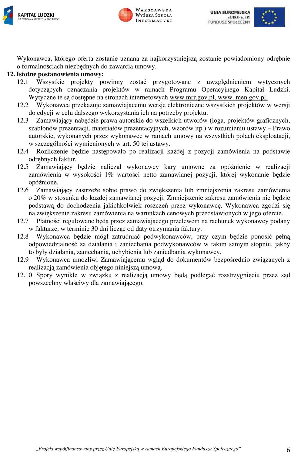 Wytyczne te są dostępne na stronach internetowych www.mrr.gov.pl, www. men.gov.pl. 12.